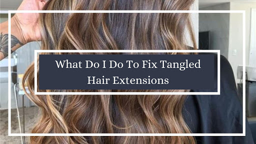 Tangled Hair Extensions